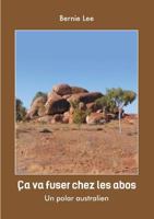 ça va fuser chez les Abos: un polar Australien 2322134155 Book Cover