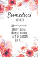 Biomedical Engineer Because Badass Miracle Worker Isn't an Official Job Title: Biomedical Engineer Gifts, Notebook for Engineer, Engineer Appreciation Gifts, Gifts for Engineers 165310449X Book Cover