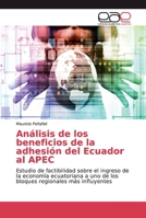 Análisis de los beneficios de la adhesión del Ecuador al APEC 6200034923 Book Cover