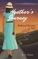 Heather's Journey: Historical Romance of 1930 B0FHWYH1GH Book Cover