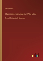 Chansonnier historique du XVIIIe siècle: Recueil Clairambault-Maurepas 3385020549 Book Cover