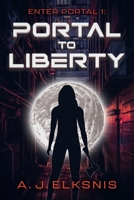 Enter Portal 1: Portal to Liberty 1763787206 Book Cover