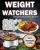 Weight Watchers Freestyle Slow Cooker Recipes: All New Delicious Freestyle Smart Points Recipes For Busy Person Weight Loss goals with minimal effort 1079475281 Book Cover