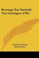 Beytrage Zur Statistik Von Gottingen (1785) 1104623943 Book Cover