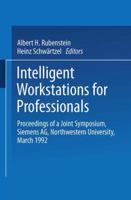 Intelligent Workstations for Professionals: Proceedings of a Joint Symposium Siemens AG Northwestern University, March 1992 3662079569 Book Cover