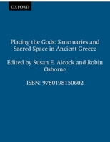 Placing the Gods: Sanctuaries and Sacred Space in Ancient Greece (Clarendon Paperbacks) 0198150601 Book Cover