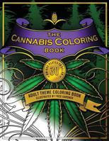 The Cannabis Coloring Book: Adult Theme Coloring Book 1978485077 Book Cover