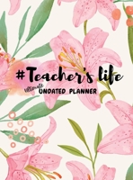#Teacher's Life: BEST TEACHER'S JOURNAL/PLANNER FOR ANY TEACHER: All-in-One Classroom Organizer with Communication log, Activity Plans, Note Pages, Full-Year undated Calendar, and Record Book 1312389923 Book Cover