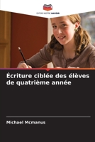 Écriture ciblée des élèves de quatrième année (French Edition) 6209559387 Book Cover