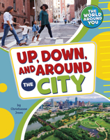 Up, Down, and Around the City (Pebble Sprout) 1666326275 Book Cover