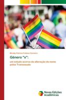 Gênero "x":: um estudo acerca da alteração do nome pelos Transexuais 6139634741 Book Cover