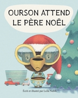 Ourson attend le Père Noël B0BV43HNWX Book Cover