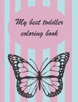 My best toddler coloring book: Big Activity Workbook for Toddlers & Kids B08XL7YY95 Book Cover