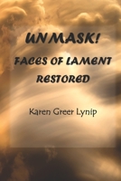 Unmask! Faces of Lament Restored B08XFK9MTY Book Cover