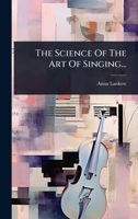 The Science Of The Art Of Singing... (German Edition) 1024840743 Book Cover