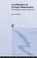 Low Attainers in Primary Mathematics: The Whisperers and the Maths Fairy 0415315530 Book Cover