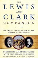 The Lewis and Clark Companion: An Encyclopedic Guide to the Voyage of Discovery 0805067264 Book Cover