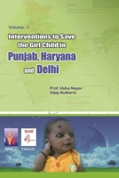 Interventions to Save the Girl Child in Punjab, Haryana and Delhi 1329709438 Book Cover