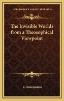 The Invisible Worlds From A Theosophical Viewpoint 1425311768 Book Cover