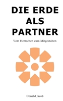 Die Erde als Partner: Vom Herrschen zum Mitgestalten (German Edition) 3695750332 Book Cover