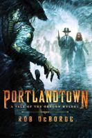 Portlandtown: A Tale of the Oregon Wyldes 1250006643 Book Cover
