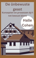 De ûnbewuste geast: Konsepten en prosessen dy't net bewust binne B0BSM85BYN Book Cover