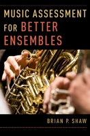 Music Assessment for Better Ensembles 0190603151 Book Cover