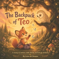 Teo's Backpack: A story to notice, talk about, and let go of fears B0H21SW46C Book Cover