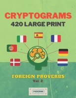 Cryptograms 420 Large Print: Foreign Proverbs [Vol. 2] B08FP7LJHR Book Cover
