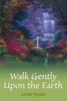 Walk Gently Upon the Earth 055717600X Book Cover
