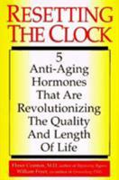 Resetting the Clock: Five Anti-Aging Hormones That Improve and Extend Life 0871318237 Book Cover