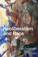 Neoliberalism and Race (Currencies: New Thinking for Financial Times) 1503644340 Book Cover