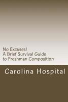 No Excuses!: A Brief Survival Guide to Freshman Composition 1491240792 Book Cover