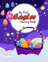 My First Easter Coloring Book: For Kids, Toddler, Preschool B09TGJJNV3 Book Cover