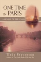 ONE TIME IN PARIS: A Memoir of the 1960s 0595486584 Book Cover