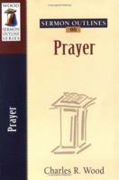 Sermon Outlines On Prayer 0825441404 Book Cover
