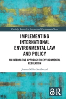 Implementing International Environmental Law and Policy: An Interactive Approach to Environmental Regulation 1032329785 Book Cover