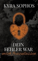 Dein Fehler war -: mich freizulassen (German Edition) 3384650654 Book Cover