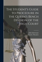 The Student's Guide to Procedure in the Queen's Bench Division of the High Court 1018989560 Book Cover