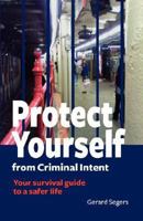 Protect Yourself from Criminal Intent: Your Survival Guide to a Safer Life 0979658616 Book Cover