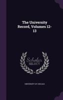 The University Record, Volumes 12-13... 1277110123 Book Cover