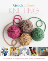 Quick and Easy Knitting: 52 projects to brighten up your home and wardrobe 1915343445 Book Cover