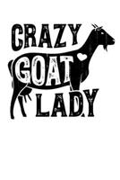 Crazy Goat Lady: Goat Lined Notebook, Journal, Organizer, Diary, Composition Notebook, Gifts for Girls, Women and Farmers 170597886X Book Cover