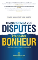 Transformez vos disputes en grand bonheur: Découvrez qui a le pouvoir de votre vie 2980928011 Book Cover