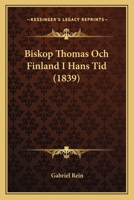 Biskop Thomas Och Finland I Hans Tid (1839) 1160047588 Book Cover