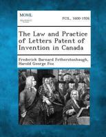 The Law and Practice of Letters Patent of Invention in Canada 1289352305 Book Cover