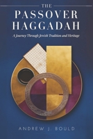 The Passover Haggadah: A Journey Through Jewish Tradition and Heritage: Exploring the Seder, Exodus, and the Eternal Story of Redemption B0F23TCQJ2 Book Cover