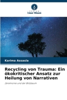 Recycling von Trauma: Ein ökokritischer Ansatz zur Heilung von Narrativen: Zeremonie und der Blitzbaum (German Edition) 6207623924 Book Cover