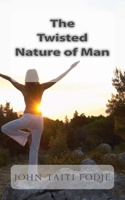 Twisted Nature of Man 1503134199 Book Cover