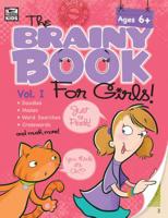 Brainy Book for Girls, Volume 1, Ages 6 - 11: Volume 1 1483807029 Book Cover